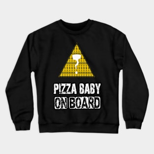 pizza baby on board Crewneck Sweatshirt